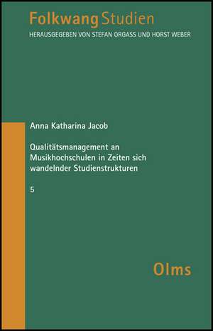 Qualitätsmanagement an Musikhochschulen in Zeiten sich wandelnder Studienstrukturen de Anna K. Jacob