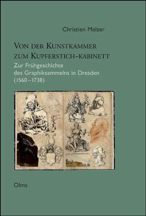 Von der Kunstkammer zum Kupferstich-Kabinett de Christien Melzer