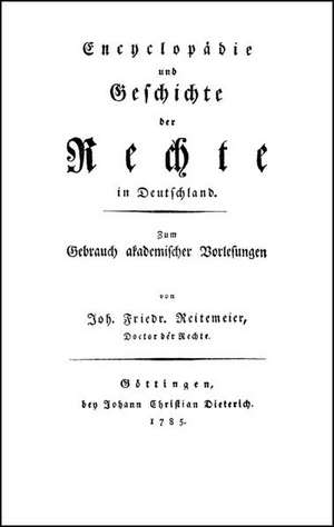 Encyclopädie und Geschichte der Rechte in Deutschland de Johann Friedrich Reitemeier