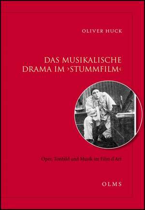 Huck, O: Das musikalische Drama im 'Stummfilm' - Oper