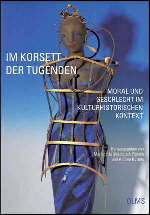 Im Korsett der Tugenden - Moral und Geschlecht im kulturhistorischen Kontext de Andrea Bettels