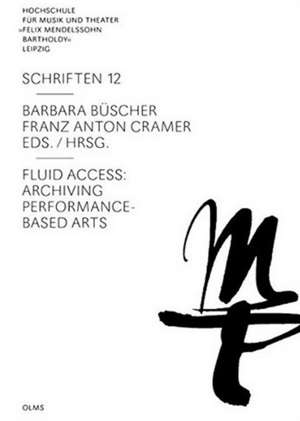 Fluid Access: Archiving Performance-Based Arts de Barbara Buscher