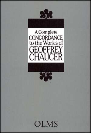 COMPLETE CONCORDANCE TO THE WORKS OF GEO de GEOFFREY CHAUCER