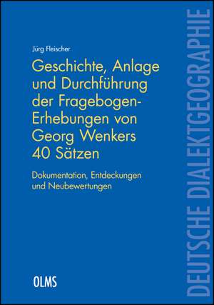 Geschichte, Anlage und Durchführung der Fragebogen-Erhebungen von Georg Wenkers 40 Sätzen de Jürg Fleischer