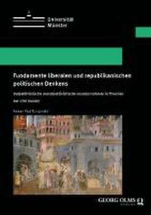 Fundamente liberalen und republikanischen politischen Denkens de Roman Paul Turczynski