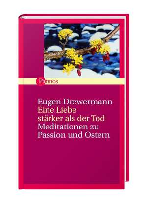 Eine Liebe stärker als der Tod de Eugen Drewermann