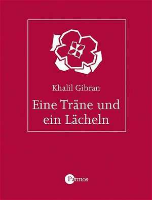 Eine Träne und ein Lächeln de Kahlil Gibran