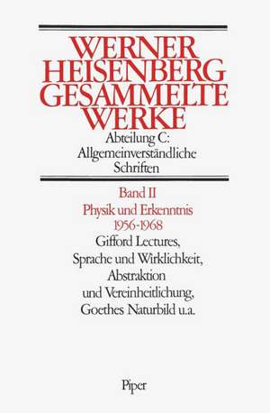 Gesammelte Werke Abt. C Bd. II. Physik und Erkenntnis 1956 - 1968 de Walter Blum