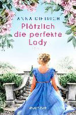 Plötzlich die perfekte Lady de Anna Dietrich