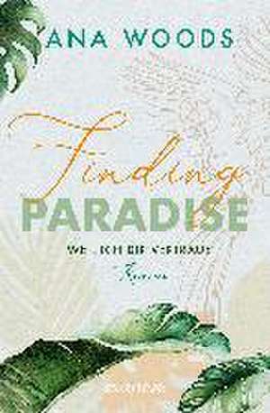 Finding Paradise - Weil ich dir vertraue de Ana Woods