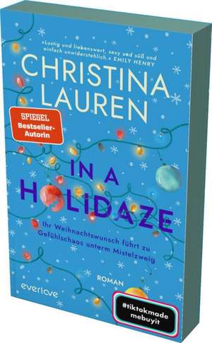 In a Holidaze - Ihr Weihnachtswunsch führt zu Gefühlschaos unterm Mistelzweig de Christina Lauren