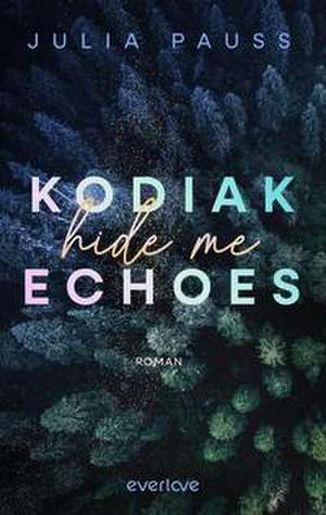 Kodiak Echoes - Hide me de Julia Pauss