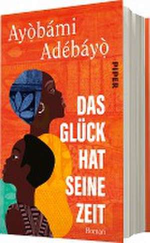 Das Glück hat seine Zeit de Ayobami Adebayo