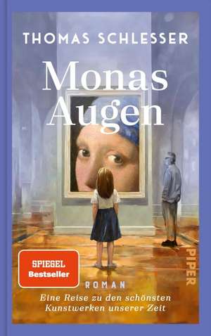 Monas Augen - Eine Reise zu den schönsten Kunstwerken unserer Zeit de Thomas Schlesser