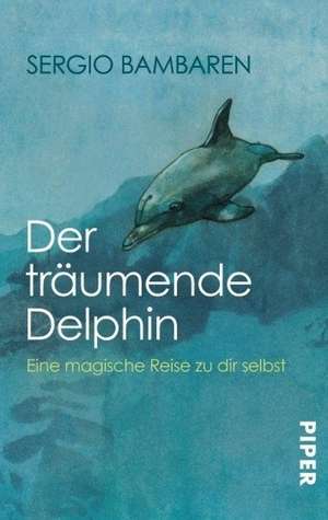 Der träumende Delphin de Sergio Bambaren