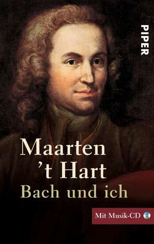 Bach und ich. Inkl. CD de Maarten 't Hart