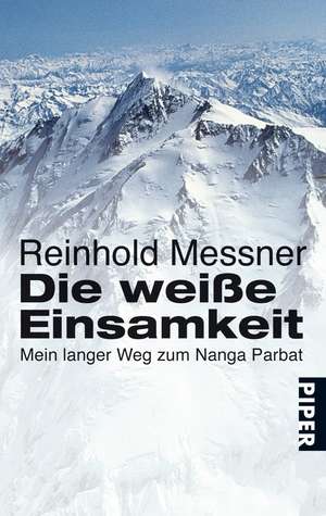 Die weiße Einsamkeit de Reinhold Messner