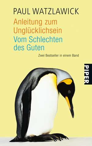 Anleitung zum Unglücklichsein. Vom Schlechten des Guten de Paul Watzlawick