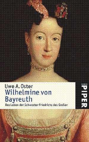 Wilhelmine von Bayreuth de Uwe A. Oster