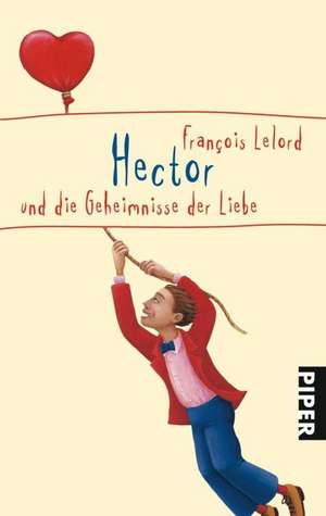 Hector und die Geheimnisse der Liebe de Francois Lelord