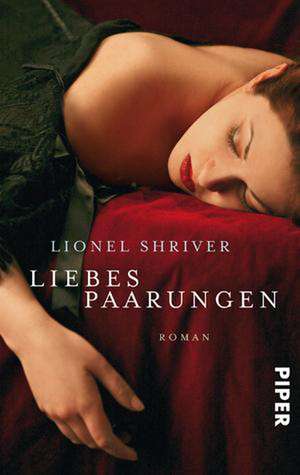 Liebespaarungen de Lionel Shriver