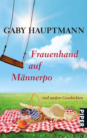 Frauenhand auf Männerpo und andere Geschichten de Gaby Hauptmann