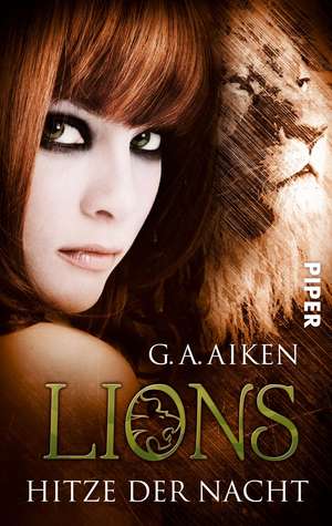 Lions 01 - Hitze der Nacht de G. A. Aiken