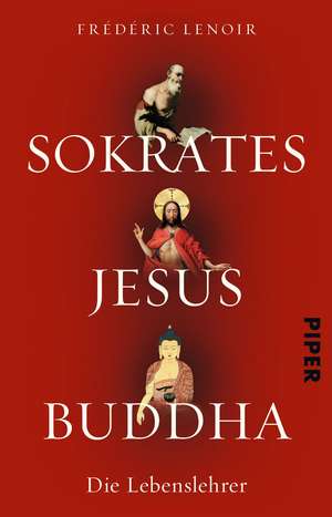 Sokrates Jesus Buddha de Frédéric Lenoir