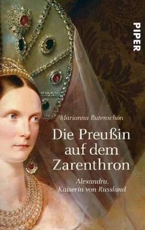 Die Preußin auf dem Zarenthron de Marianna Butenschön