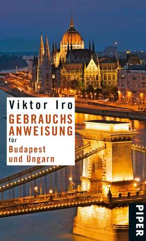 Gebrauchsanweisung für Budapest und Ungarn de Viktor Iro