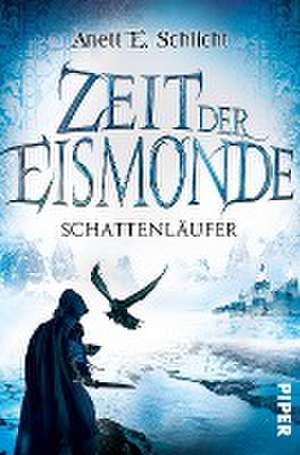 Zeit der Eismonde de Anett E. Schlicht