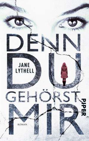 Denn du gehörst mir de Jane Lythell