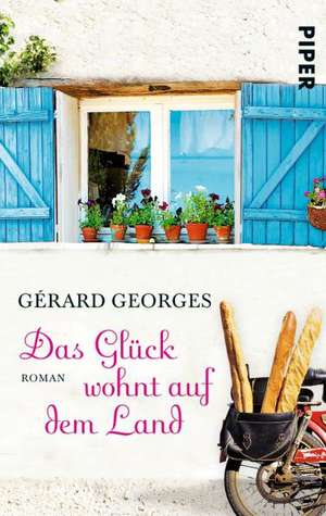 Das Glück wohnt auf dem Land de Gérard Georges