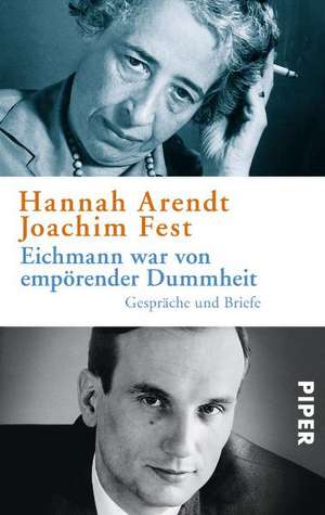 Eichmann war von empörender Dummheit de Hannah Arendt