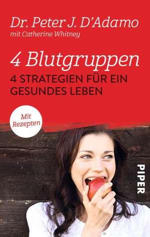 4 Blutgruppen - 4 Strategien für ein gesundes Leben de Peter J. D'Adamo