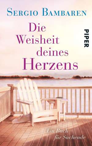 Die Weisheit deines Herzens de Sergio Bambaren