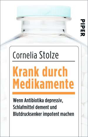 Krank durch Medikamente de Cornelia Stolze