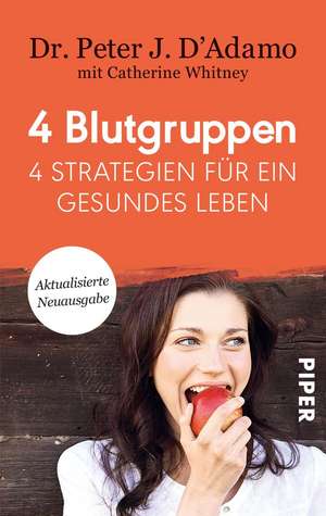 4 Blutgruppen - 4 Strategien für ein gesundes Leben de Peter J. D'Adamo