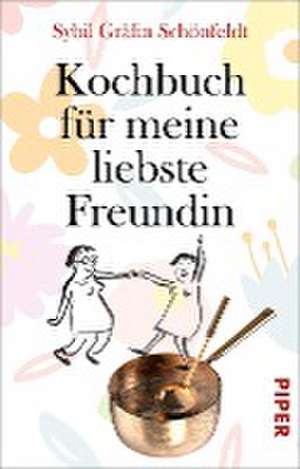 Kochbuch für meine liebste Freundin de Sybil Gräfin Schönfeldt