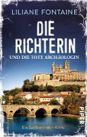 Die Richterin und die tote Archäologin de Liliane Fontaine