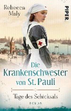 Die Krankenschwester von St. Pauli - Tage des Schicksals de Rebecca Maly