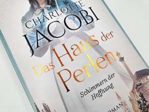 Das Haus der Perlen - Schimmern der Hoffnung de Charlotte Jacobi