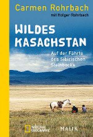 Wildes Kasachstan de Carmen Rohrbach