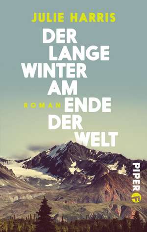 Der lange Winter am Ende der Welt de Julie Harris