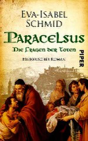 Paracelsus - Die Fragen der Toten de Eva-Isabel Schmid