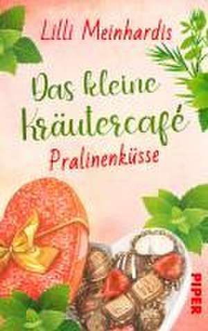 Das kleine Kräutercafé - Pralinenküsse de Lilli Meinhardis