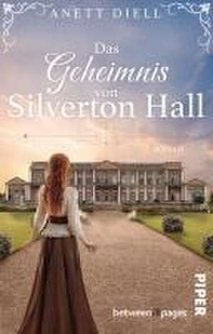 Das Geheimnis von Silverton Hall de Anett Diell