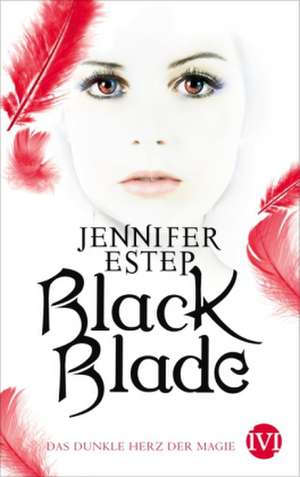 Black Blade 02. Das dunkle Herz der Magie. de Jennifer Estep