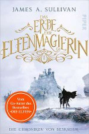 Das Erbe der Elfenmagierin de James A. Sullivan