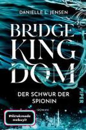 Bridge Kingdom - Der Schwur der Spionin de Danielle L. Jensen